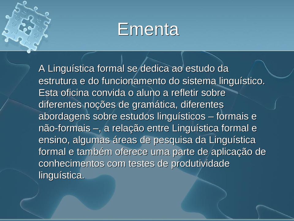 estudos linguísticos formais e não-formais, a relação entre Linguística formal e ensino, algumas áreas de