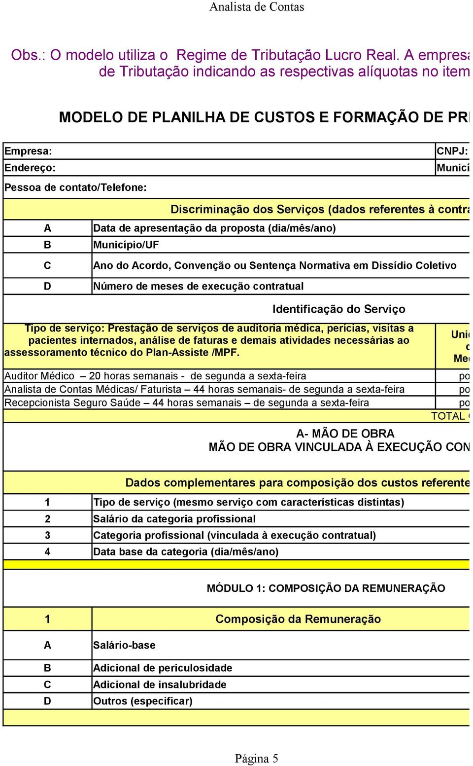 contato/telefone: CNPJ: Município: A B C D Discriminação dos Serviços (dados referentes à contratação) Data de apresentação da proposta (dia/mês/ano) Município/UF Ano do Acordo, Convenção ou Sentença