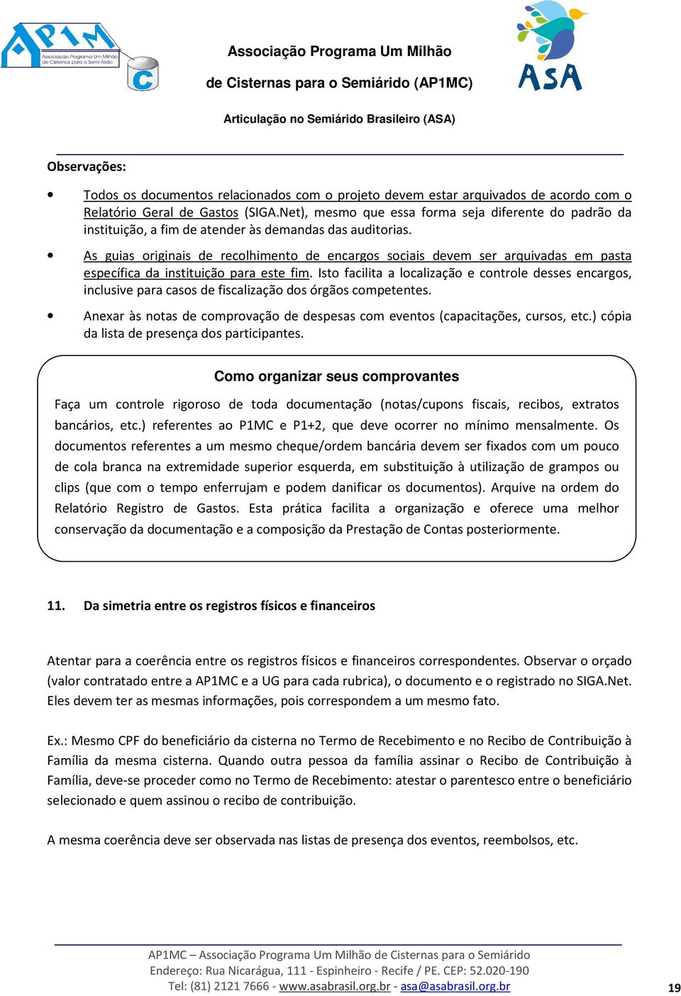 As guias originais de recolhimento de encargos sociais devem ser arquivadas em pasta específica da instituição para este fim.