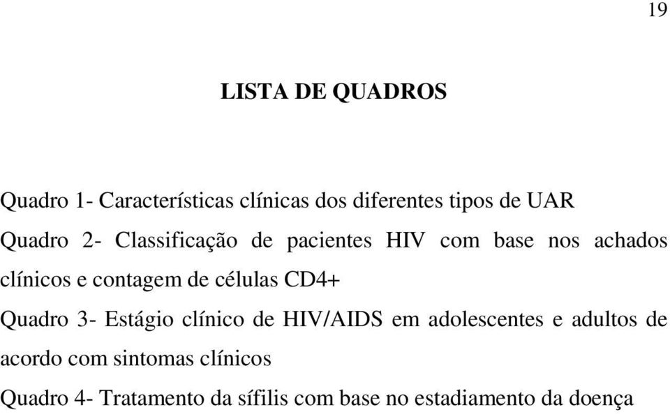 células CD4+ Quadro 3- Estágio clínico de HIV/AIDS em adolescentes e adultos de