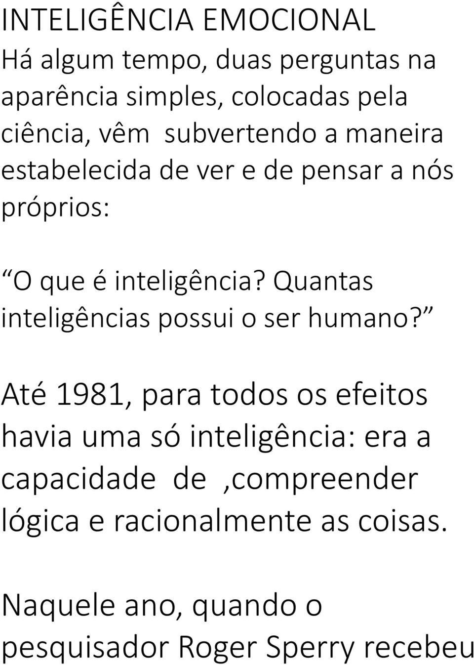 Quantas inteligências possui o ser humano?