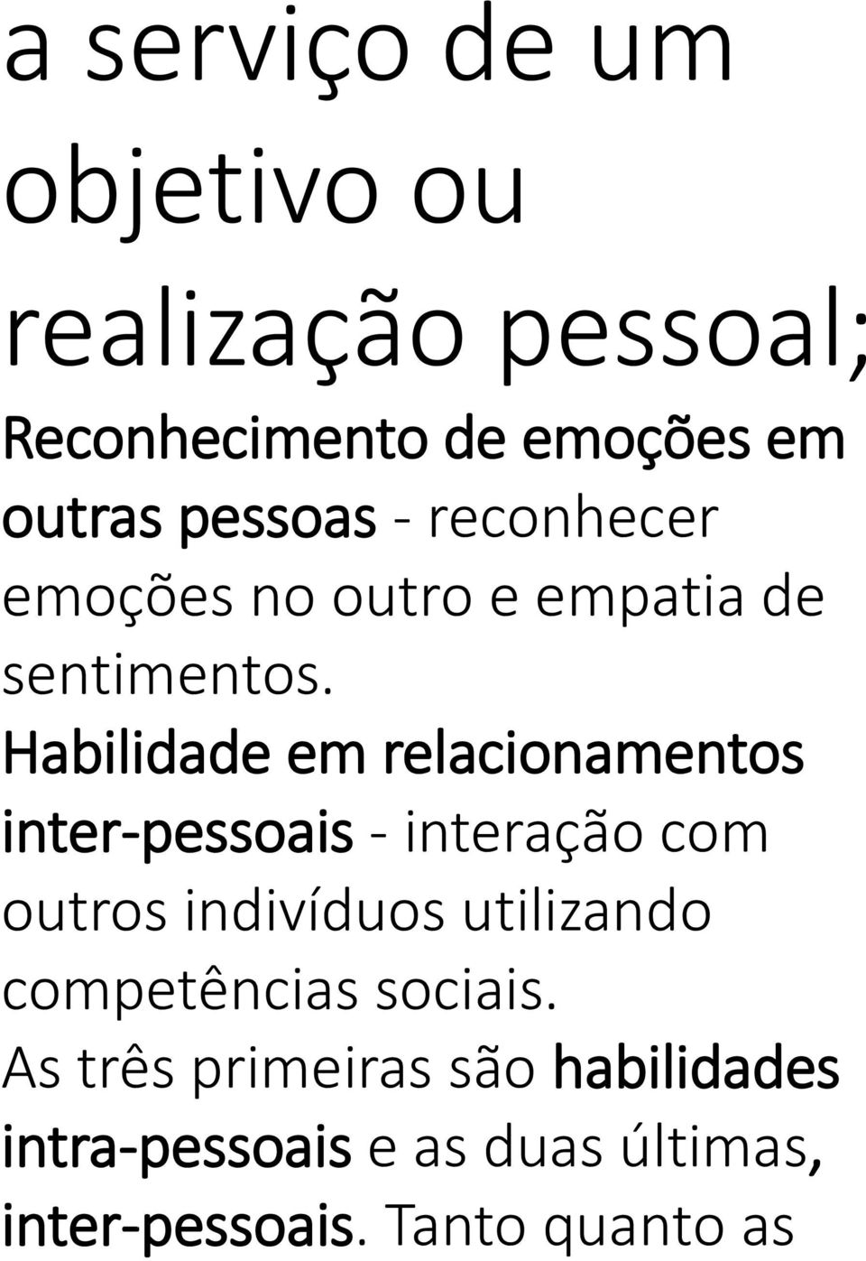 Habilidade em relacionamentos inter-pessoais - interação com outros indivíduos utilizando