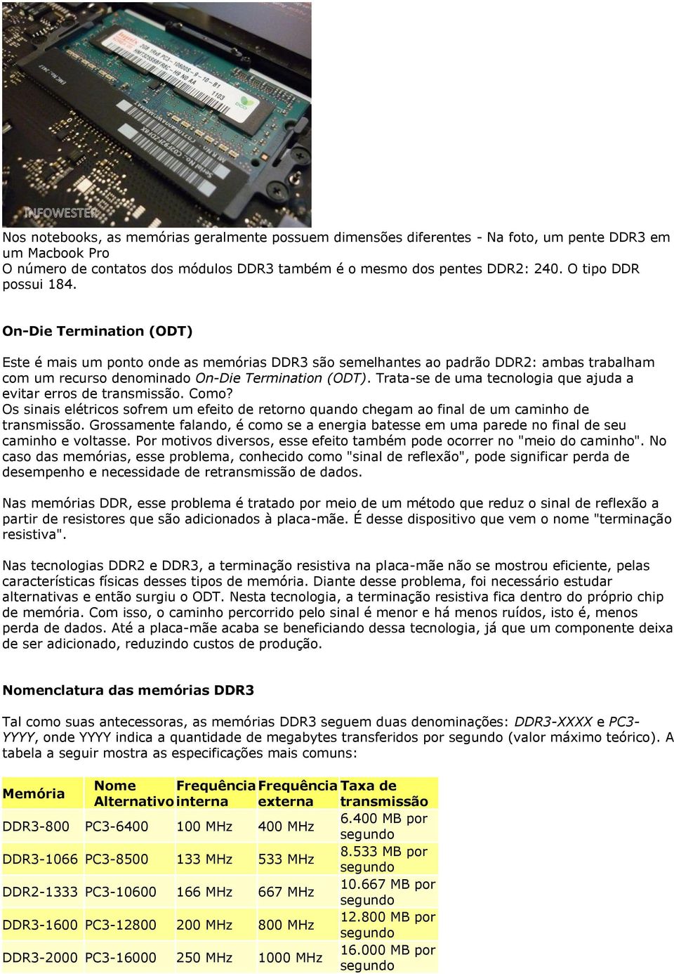 Trata-se de uma tecnologia que ajuda a evitar erros de transmissão. Como? Os sinais elétricos sofrem um efeito de retorno quando chegam ao final de um caminho de transmissão.