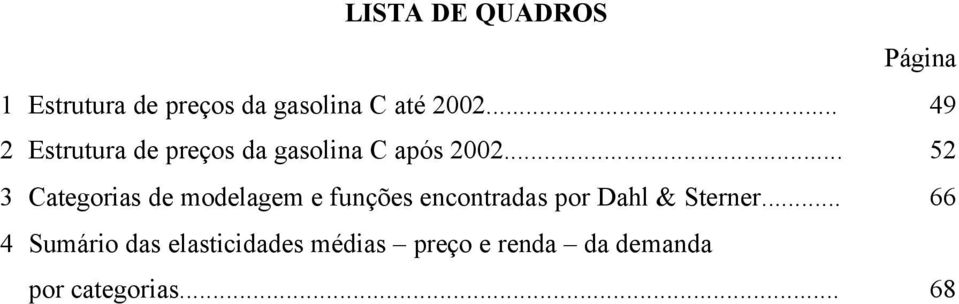 .. 52 3 Caegorias de modelagem e funções enconradas por Dahl & Serner.