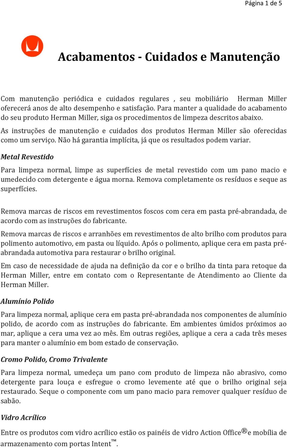 As instruções de manutenção e cuidados dos produtos Herman Miller são oferecidas como um serviço. Não há garantia implícita, já que os resultados podem variar.