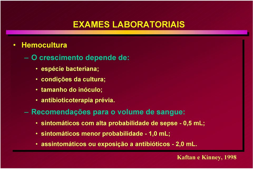 Recomendações para o volume de de sangue: sintomáticos com com alta alta probabilidade de desepse