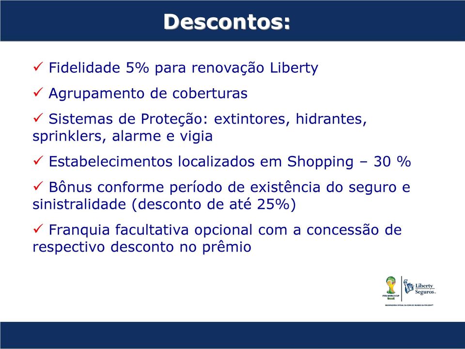 em Shopping 30 % COMÉRCIO E SERVIÇOS Bônus conforme período de existência do seguro e