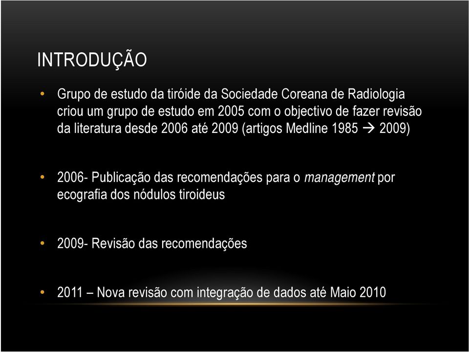 Medline 1985 2009) 2006- Publicação das recomendações para o management por ecografia dos