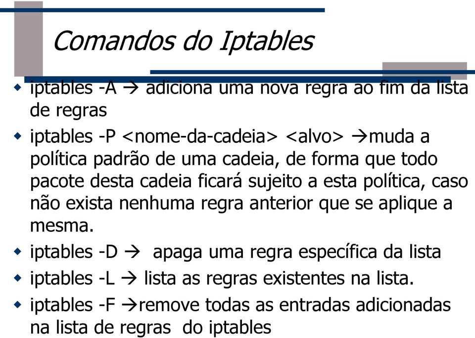 exista nenhuma regra anterior que se aplique a mesma.