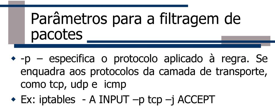 Se enquadra aos protocolos da camada de