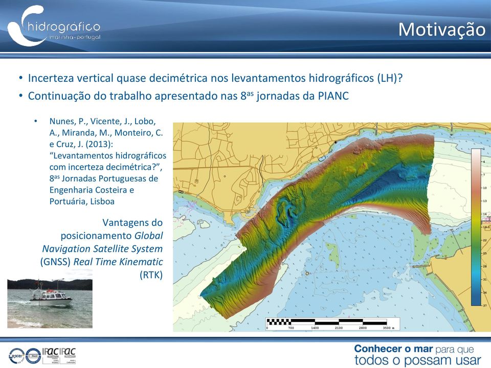 , Monteiro, C. e Cruz, J. (2013): Levantamentos hidrográficos com incerteza decimétrica?