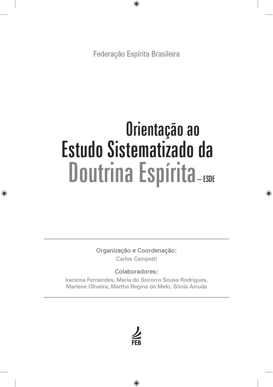 Coordenação: Carlos Campetti Colaboradores: Iracema Fernandes,