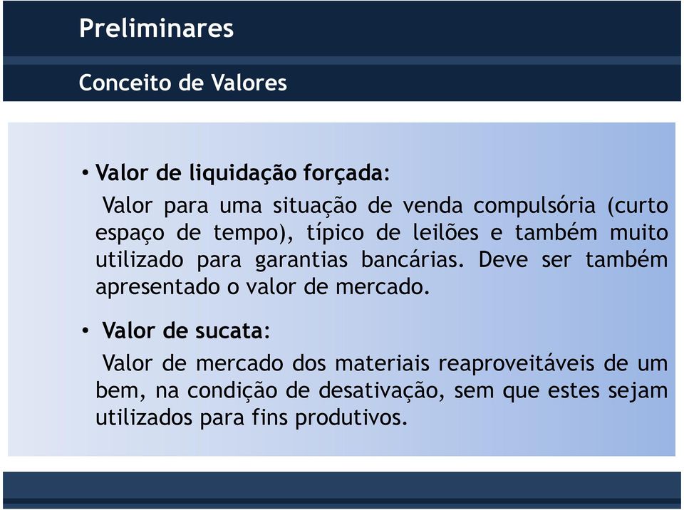 bancárias. Deve ser também apresentado o valor de mercado.