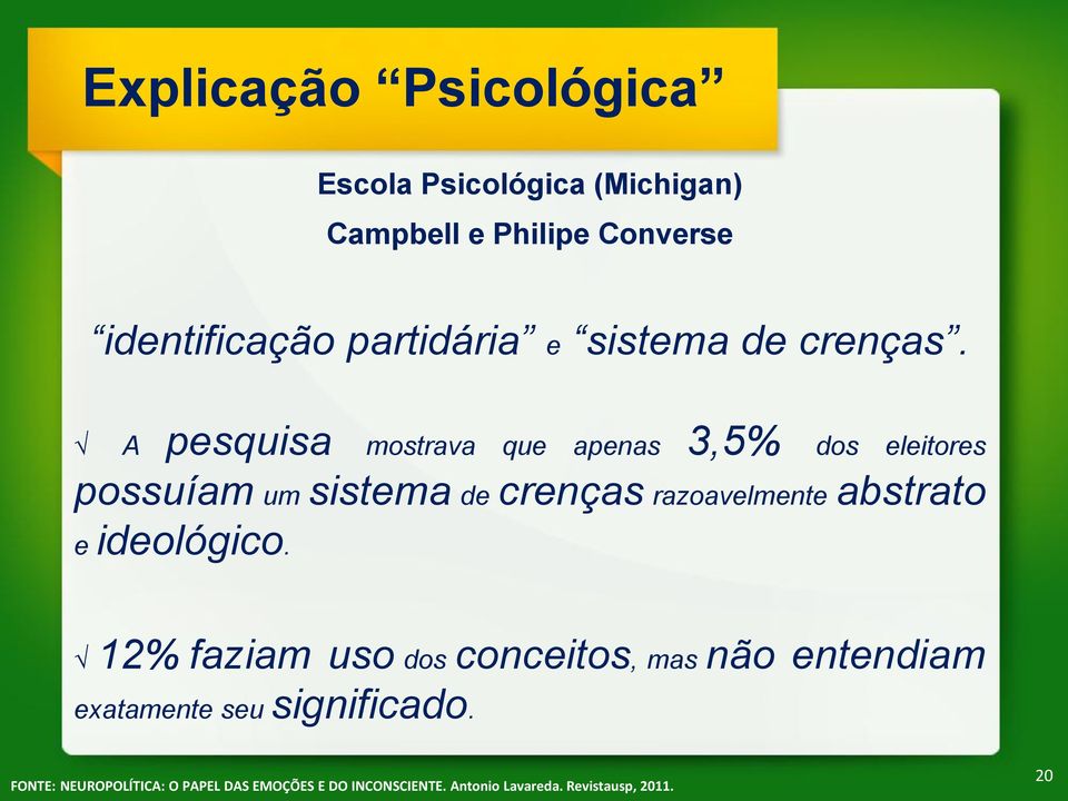 A pesquisa mostrava que apenas 3,5% dos eleitores possuíam um sistema de crenças razoavelmente abstrato e