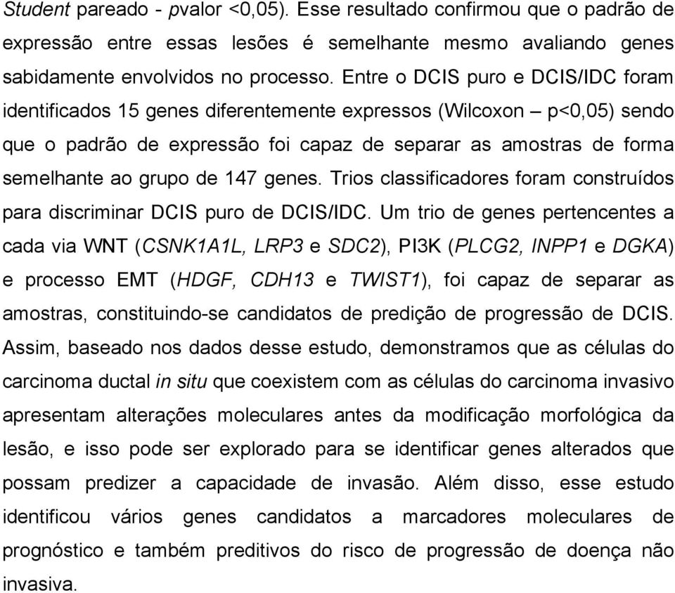 147 genes. Trios classificadores foram construídos para discriminar DCIS puro de DCIS/IDC.