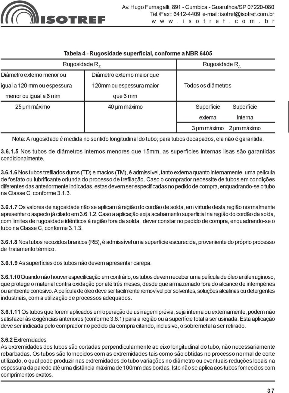 tubos decapados, ela não é garantida. 3.6.1.