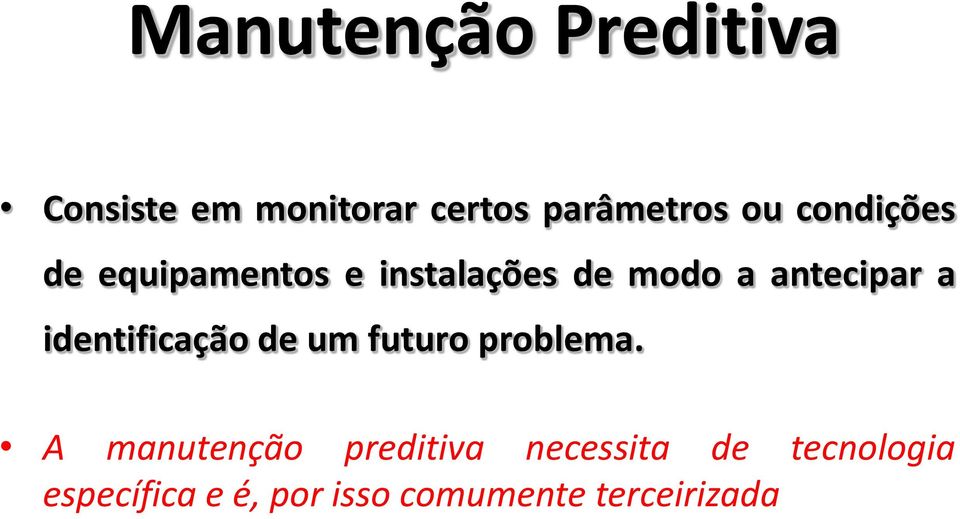 identificação de um futuro problema.