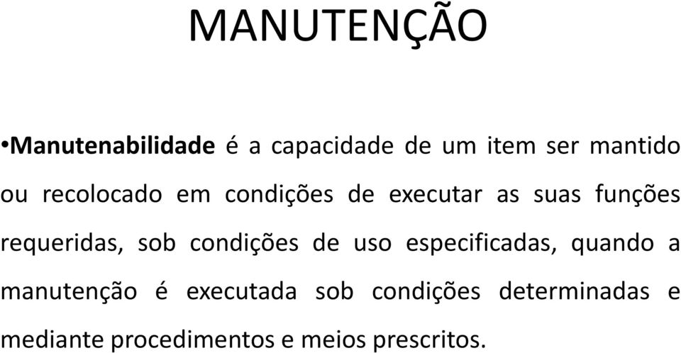 sob condições de uso especificadas, quando a manutenção é executada