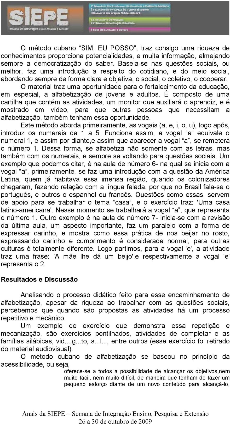 O material traz uma oportunidade para o fortalecimento da educação, em especial, a alfabetização de jovens e adultos.