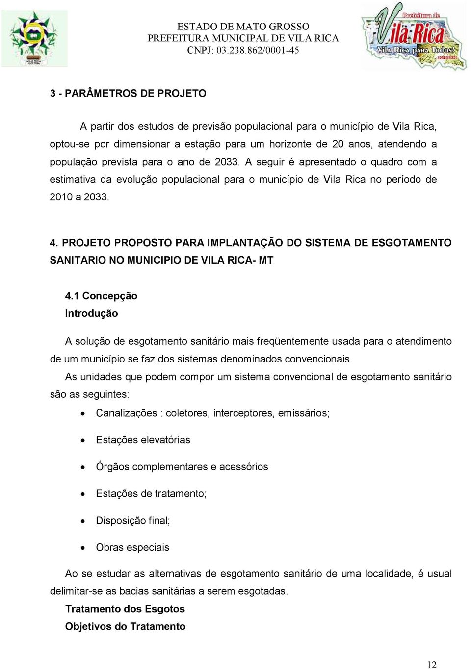 PROJETO PROPOSTO PARA IMPLANTAÇÃO DO SISTEMA DE ESGOTAMENTO SANITARIO NO MUNICIPIO DE VILA RICA- MT 4.