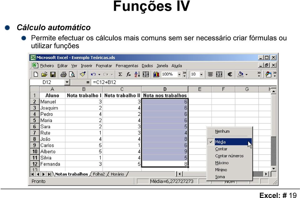 comuns sem ser necessário criar