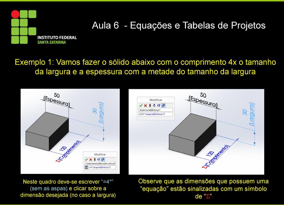 escrever =4* (sem as aspas) e clicar sobre a dimensão desejada (no caso a