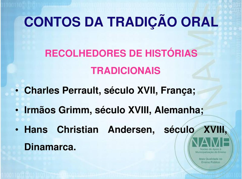 XVII, França; Irmãos Grimm, século XVIII,