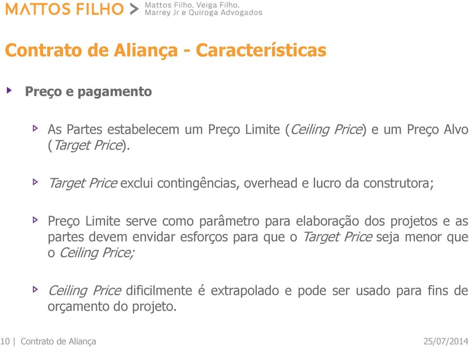 Target Price exclui contingências, overhead e lucro da construtora; Preço Limite serve como parâmetro para