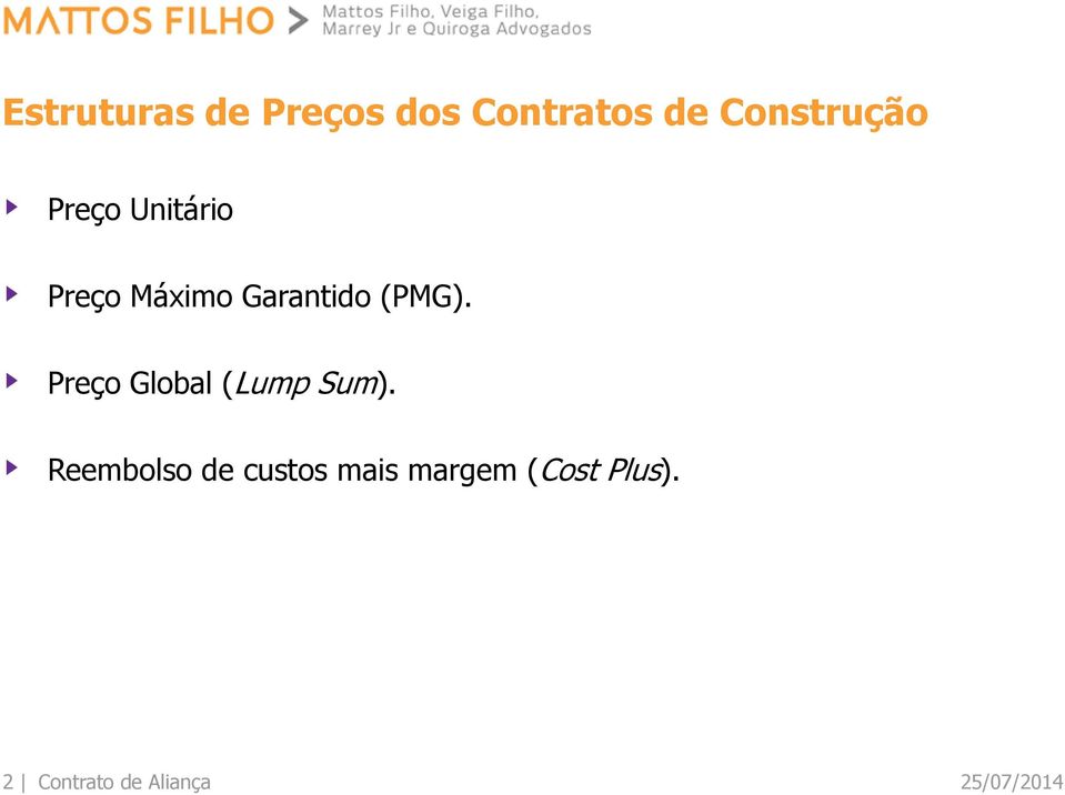 Garantido (PMG). Preço Global (Lump Sum).