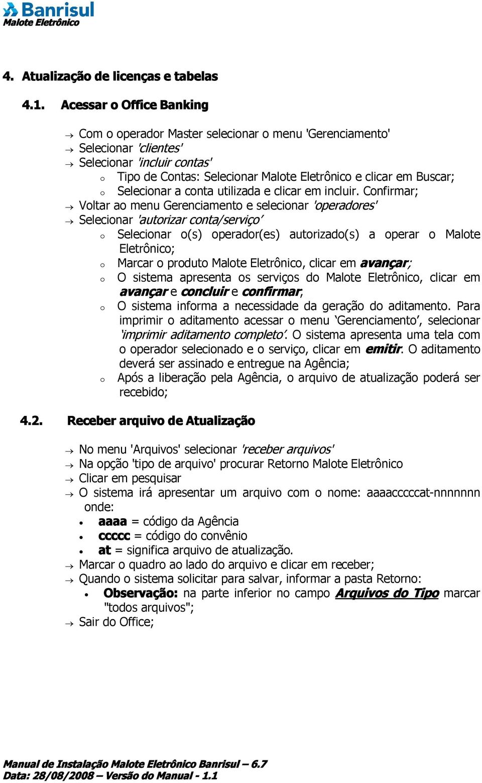 Selecionar a conta utilizada e clicar em incluir.