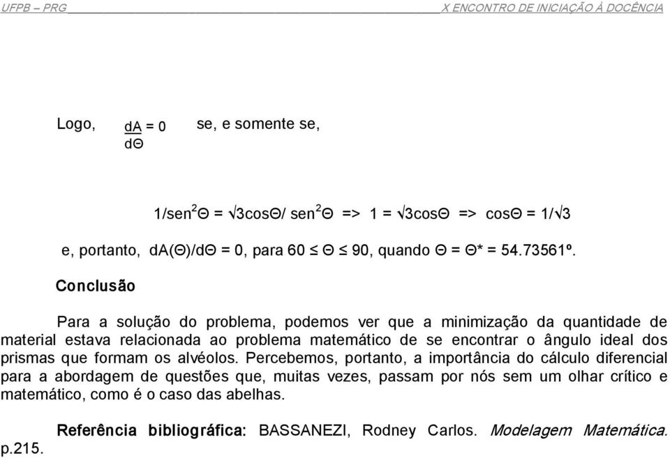 ângulo ideal dos prismas que formam os alvéolos.