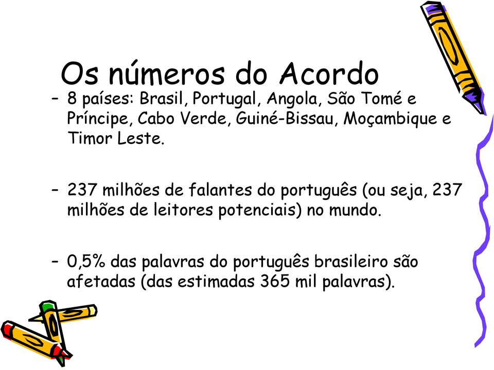237 milhões de falantes do português (ou seja, 237 milhões de leitores