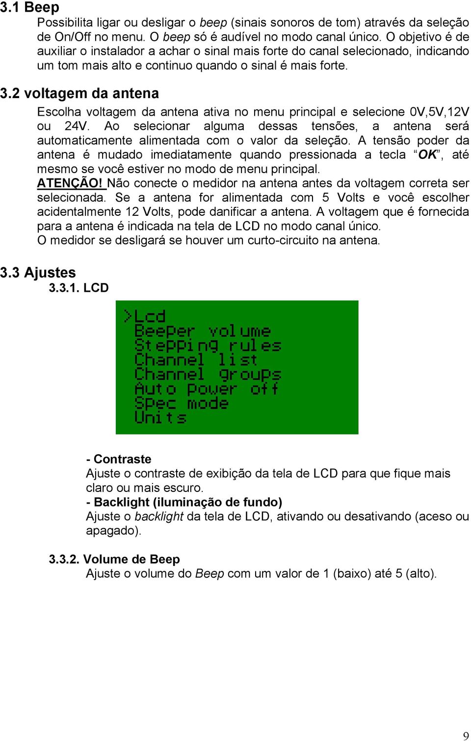 2 voltagem da antena Escolha voltagem da antena ativa no menu principal e selecione 0V,5V,12V ou 24V.