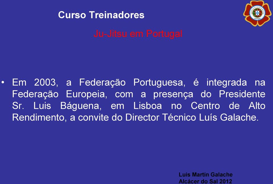 Sr. Luis Báguena, em Lisboa no Centro de Alto