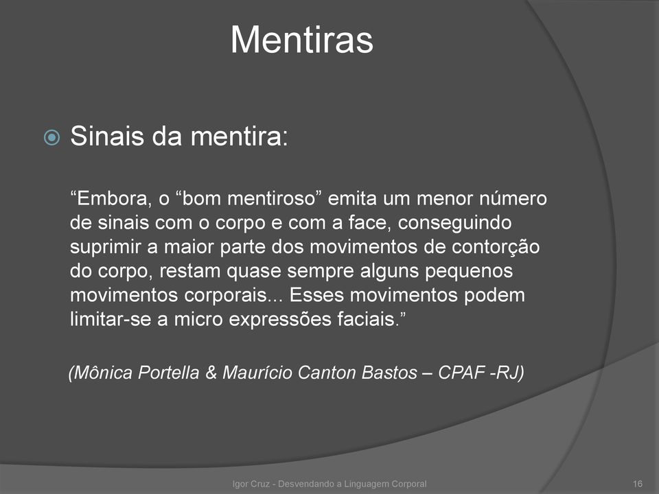 sempre alguns pequenos movimentos corporais.