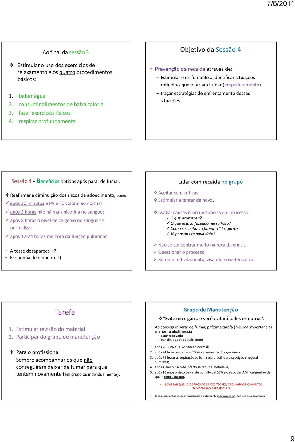 enfrentamento dessas situações. Sessão 4- Benefícios obtidos após parar de fumar.
