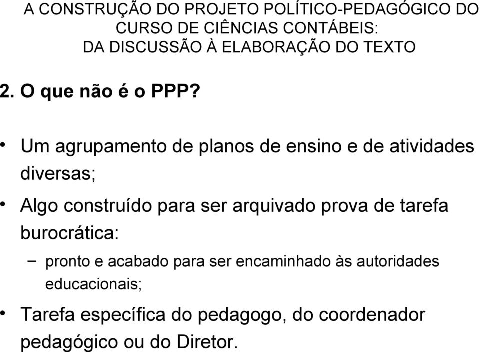 Um agrupamento de planos de ensino e de atividades diversas; Algo construído para ser