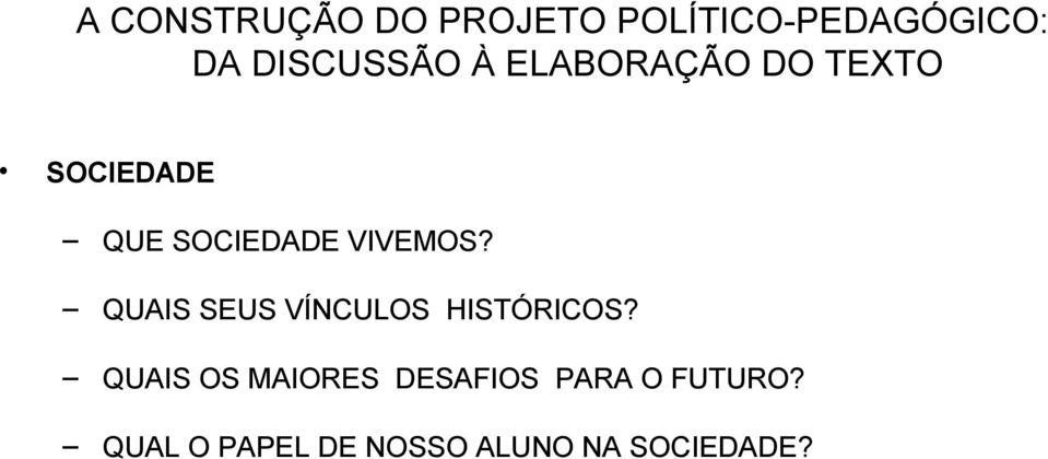 QUAIS SEUS VÍNCULOS HISTÓRICOS?