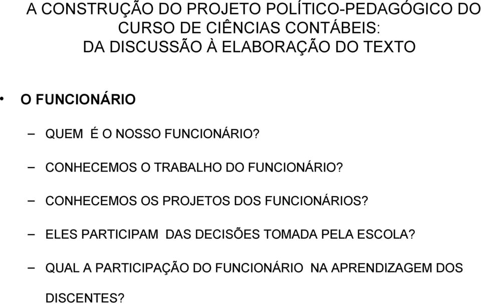 CONHECEMOS OS PROJETOS DOS FUNCIONÁRIOS?