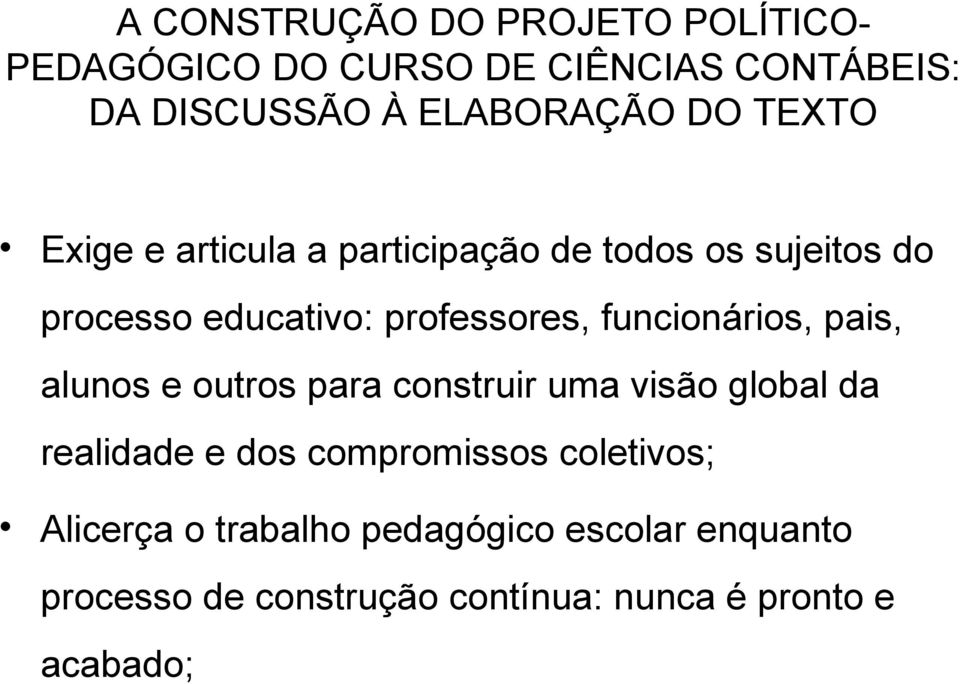 alunos e outros para construir uma visão global da realidade e dos compromissos coletivos;