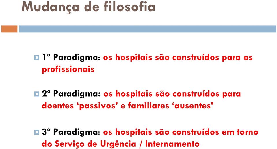 para doentes passivos e familiares ausentes 3º Paradigma: os