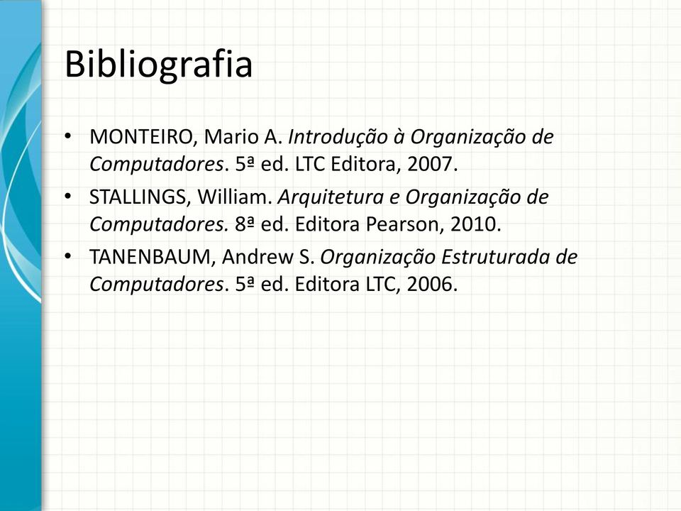 STALLINGS, William. Arquitetura e Organização de Computadores. 8ª ed.