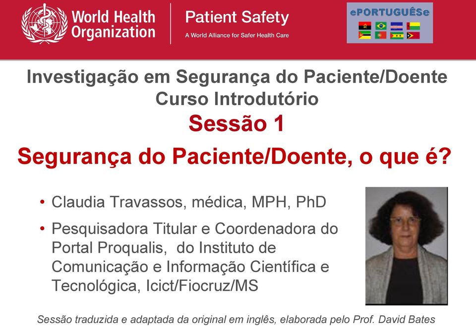 Claudia Travassos, médica, MPH, PhD Pesquisadora Titular e Coordenadora do Portal Proqualis,