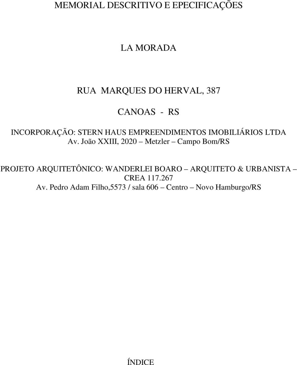 João XXIII, 2020 Metzler Campo Bom/RS PROJETO ARQUITETÔNICO: WANDERLEI BOARO