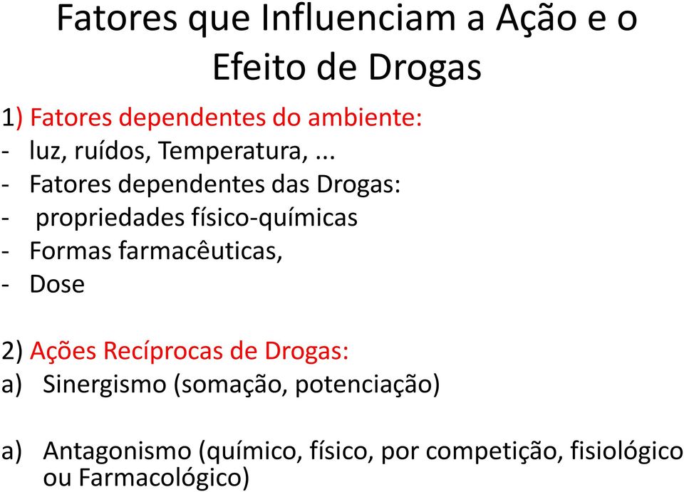 .. - Fatores dependentes das Drogas: - propriedades físico-químicas - Formas