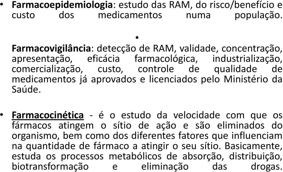 de medicamentos já aprovados e licenciados pelo Ministério da Saúde.