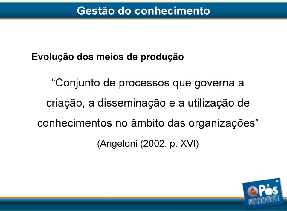 criação, a disseminação e a utilização de