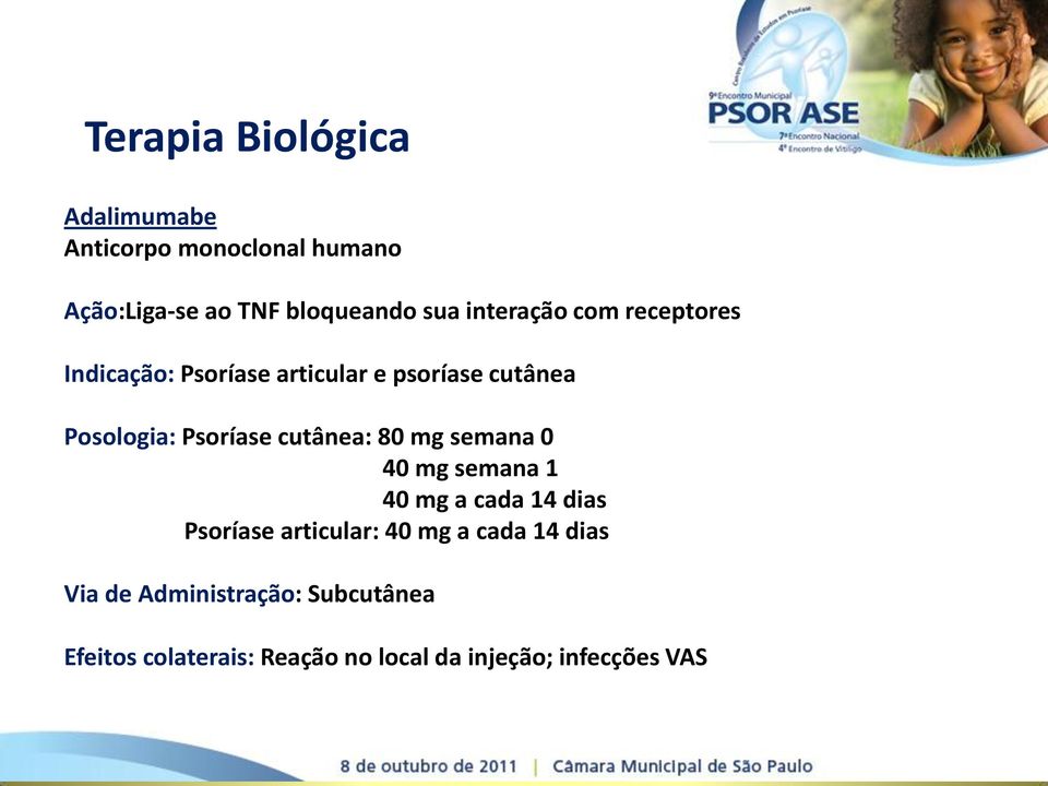 80 mg semana 0 40 mg semana 1 40 mg a cada 14 dias Psoríase articular: 40 mg a cada 14