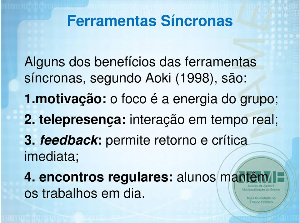 telepresença: interação em tempo real; 3.