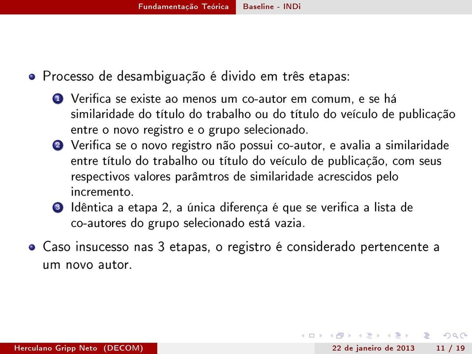 2 Verica se o novo registro não possui co-autor, e avalia a similaridade entre título do trabalho ou título do veículo de publicação, com seus respectivos valores parâmtros de